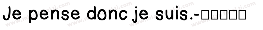 Je pense donc je suis.字体转换